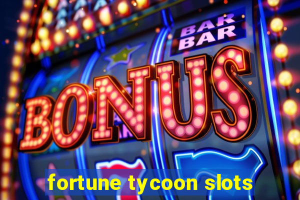 fortune tycoon slots